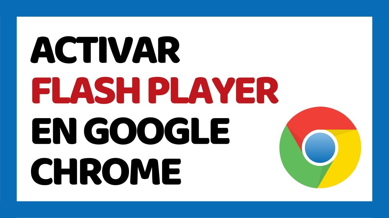 Activar Flash Player en Google Chrome 2022