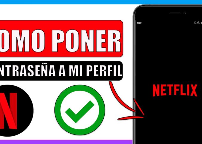 Como poner contraseña a mi perfil de Netflix desde mi móvil