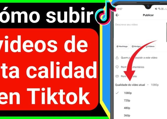 Como subir videos en Tik Tok sin perder calidad